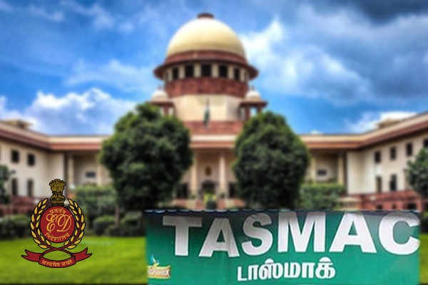 டாஸ்மாக் முறைகேடு வழக்கில் உச்சநீதிமன்றம் அமலாக்கத்துறைக்கு கண்டனம்!